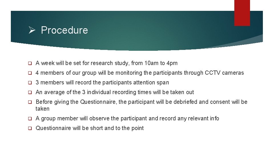 Ø Procedure q A week will be set for research study, from 10 am