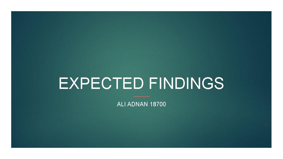 EXPECTED FINDINGS ALI ADNAN 18700 
