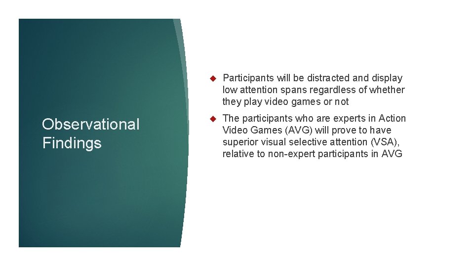 Observational Findings Participants will be distracted and display low attention spans regardless of whether