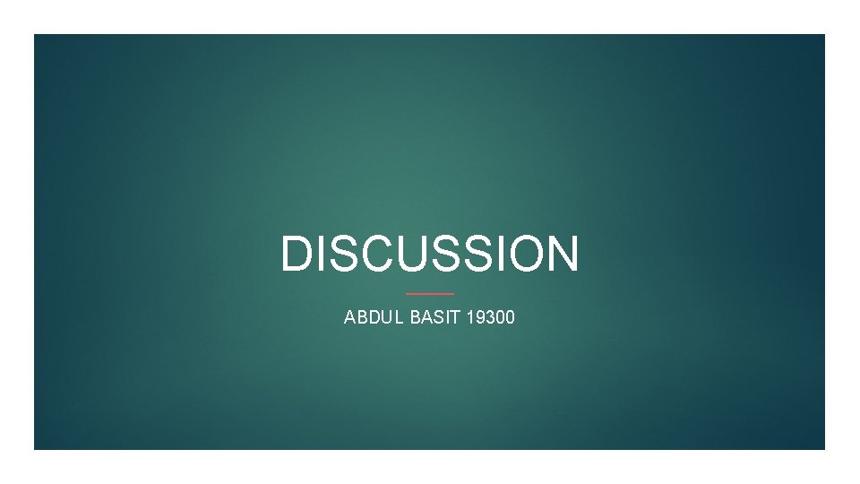 DISCUSSION ABDUL BASIT 19300 