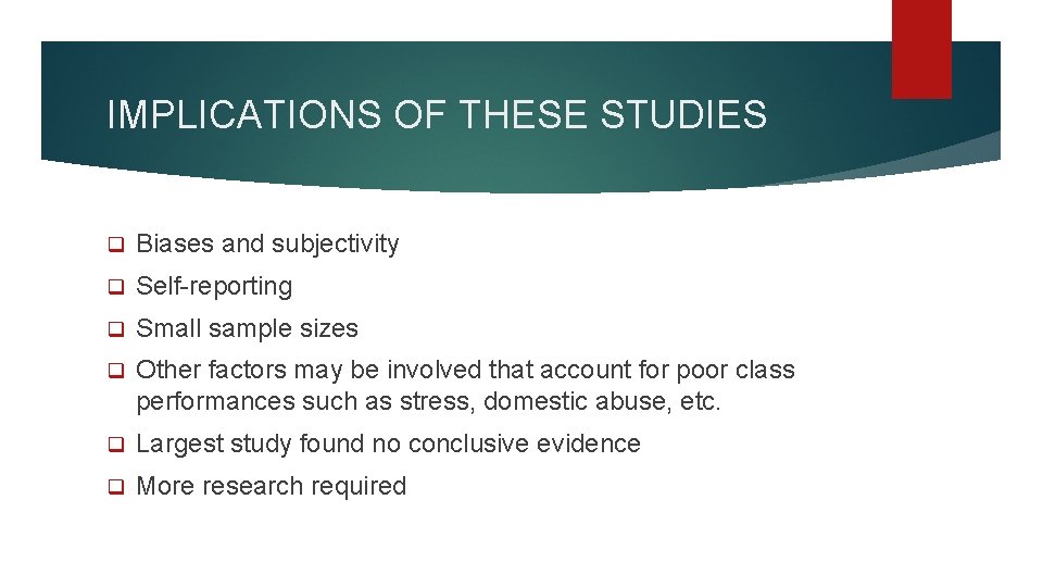 IMPLICATIONS OF THESE STUDIES q Biases and subjectivity q Self-reporting q Small sample sizes