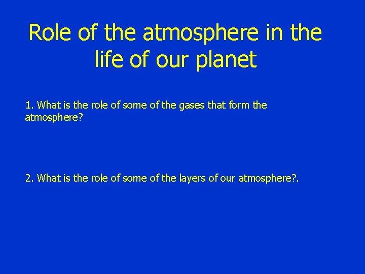 Role of the atmosphere in the life of our planet 1. What is the