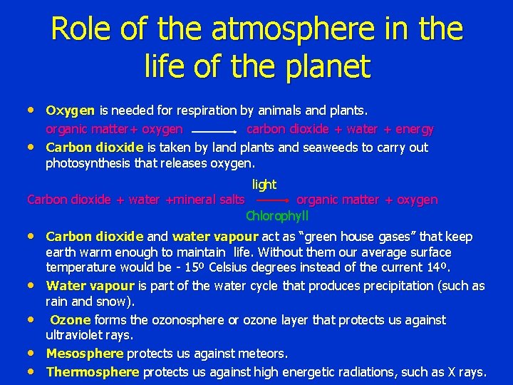Role of the atmosphere in the life of the planet • Oxygen is needed