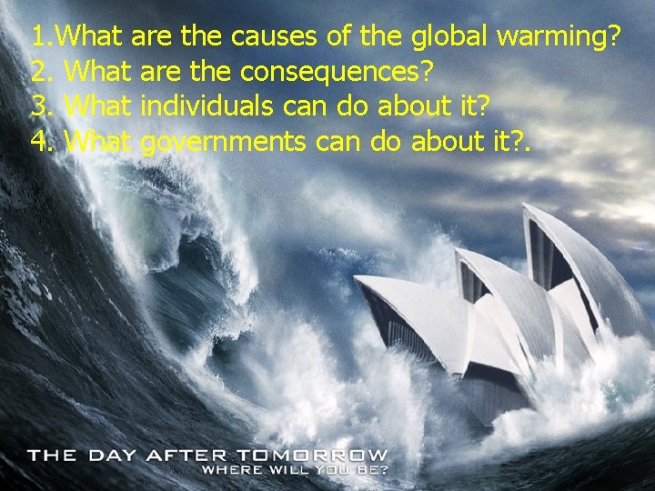 1. What are the causes of the global warming? 2. What are the consequences?