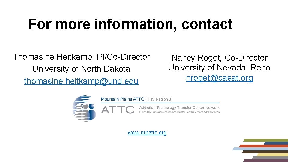 For more information, contact Thomasine Heitkamp, PI/Co-Director University of North Dakota thomasine. heitkamp@und. edu