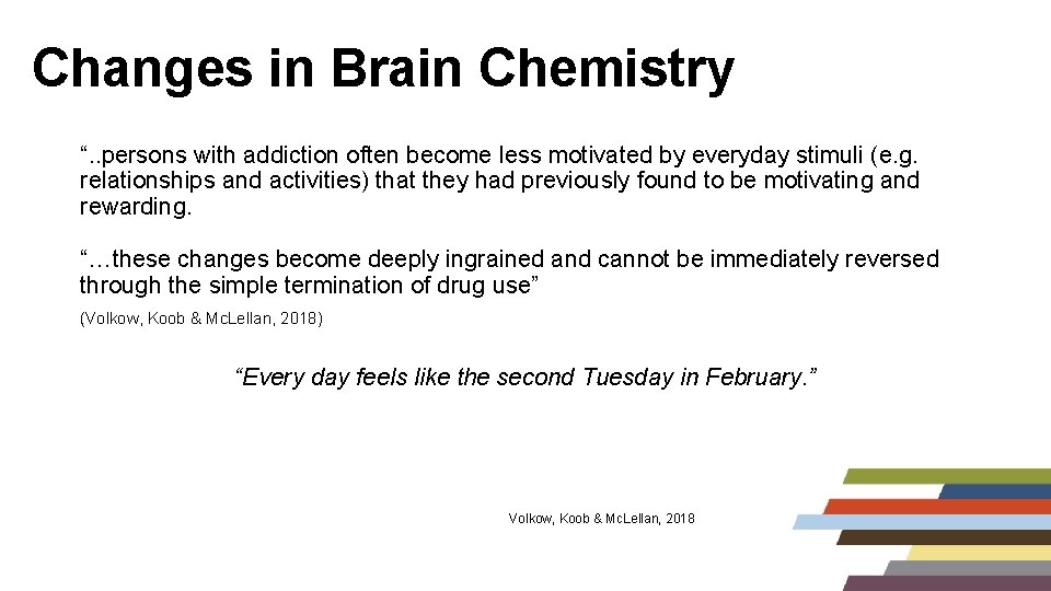 Changes in Brain Chemistry “. . persons with addiction often become less motivated by