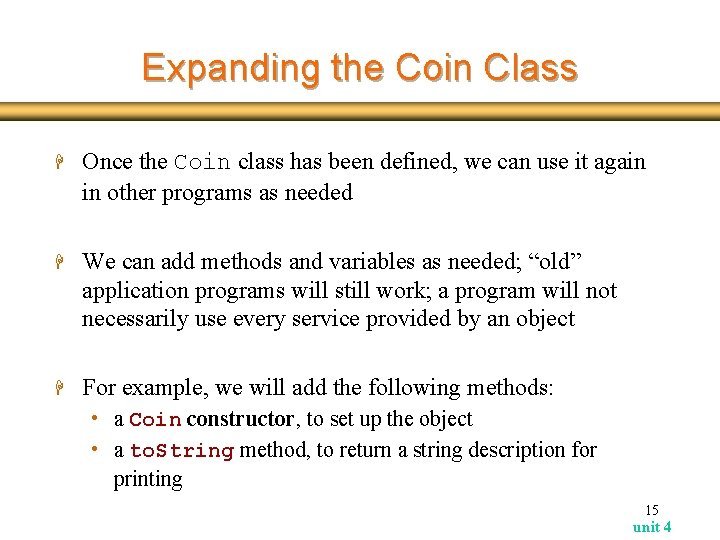 Expanding the Coin Class H Once the Coin class has been defined, we can