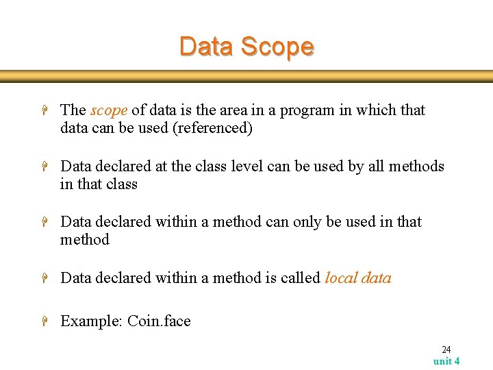 Data Scope H The scope of data is the area in a program in