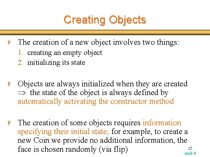 Creating Objects H The creation of a new object involves two things: 1. creating