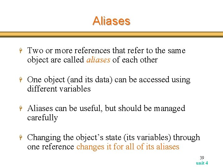 Aliases H Two or more references that refer to the same object are called