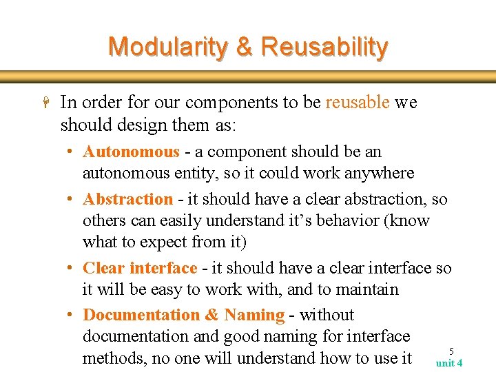 Modularity & Reusability H In order for our components to be reusable we should