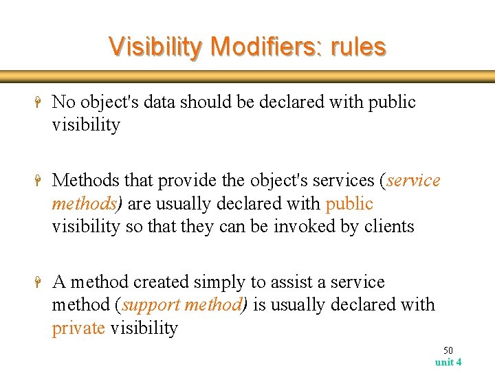 Visibility Modifiers: rules H No object's data should be declared with public visibility H