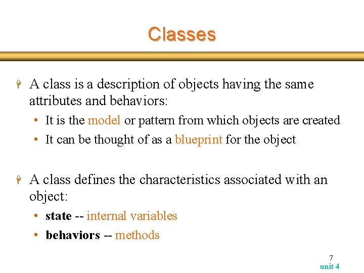 Classes H A class is a description of objects having the same attributes and