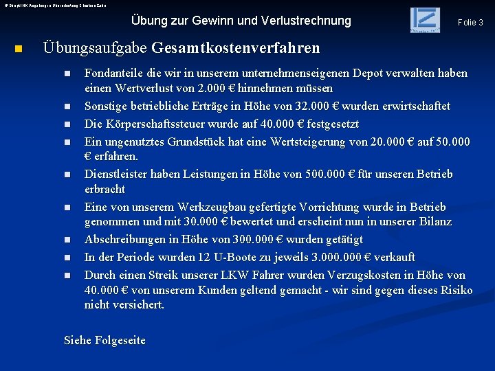 © Skript IHK Augsburg in Überarbeitung Christian Zerle Übung zur Gewinn und Verlustrechnung n