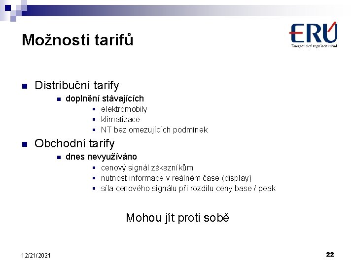 Možnosti tarifů n Distribuční tarify n doplnění stávajících § elektromobily § klimatizace § NT