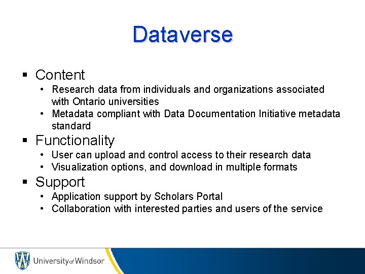 Dataverse § Content • Research data from individuals and organizations associated with Ontario universities