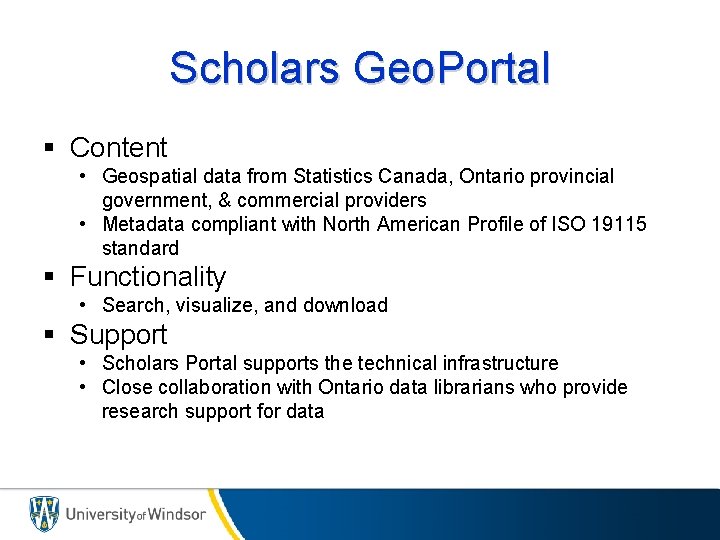 Scholars Geo. Portal § Content • Geospatial data from Statistics Canada, Ontario provincial government,