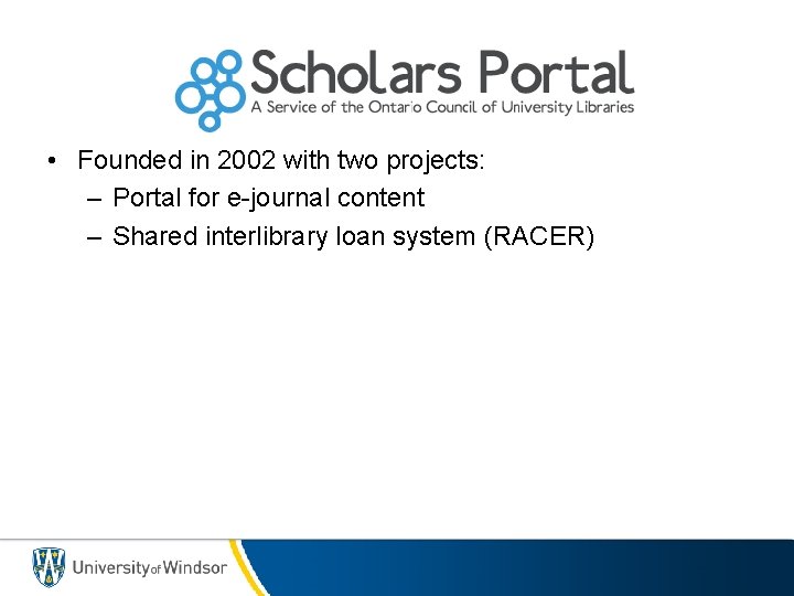  • Founded in 2002 with two projects: – Portal for e-journal content –