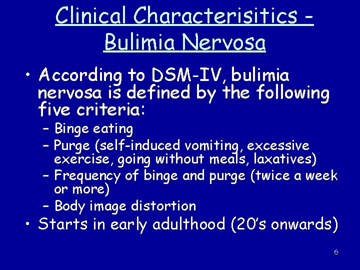 Clinical Characterisitics Bulimia Nervosa • According to DSM-IV, bulimia nervosa is defined by the