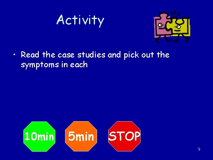 Activity • Read the case studies and pick out the symptoms in each 10