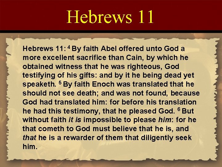 Hebrews 11: 4 By faith Abel offered unto God a more excellent sacrifice than