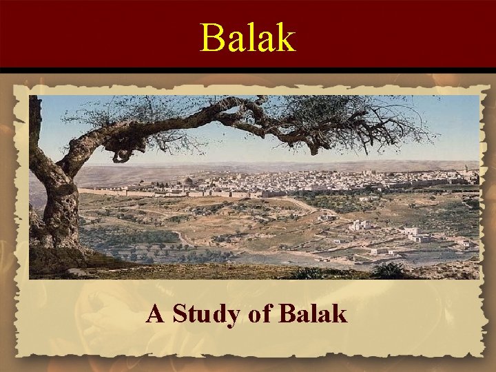 Balak A Study of Balak 