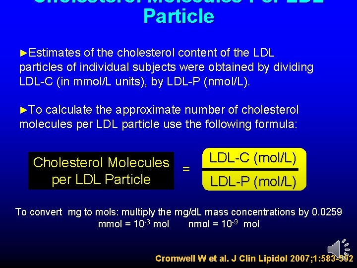 Cholesterol Molecules Per LDL Particle ►Estimates of the cholesterol content of the LDL particles