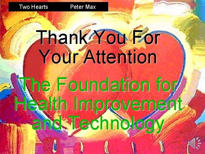 Two Hearts Peter Max Thank You For Your Attention The Foundation for Health Improvement