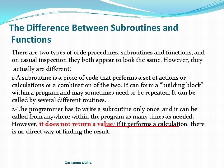 The Difference Between Subroutines and Functions There are two types of code procedures: subroutines The Difference Between Subroutines and Functions There are two types of code procedures: subroutines