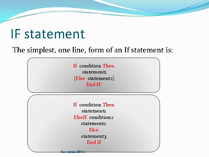IF statement The simplest, one line, form of an If statement is: If condition IF statement The simplest, one line, form of an If statement is: If condition