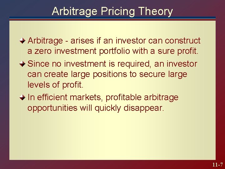 Arbitrage Pricing Theory Arbitrage - arises if an investor can construct a zero investment