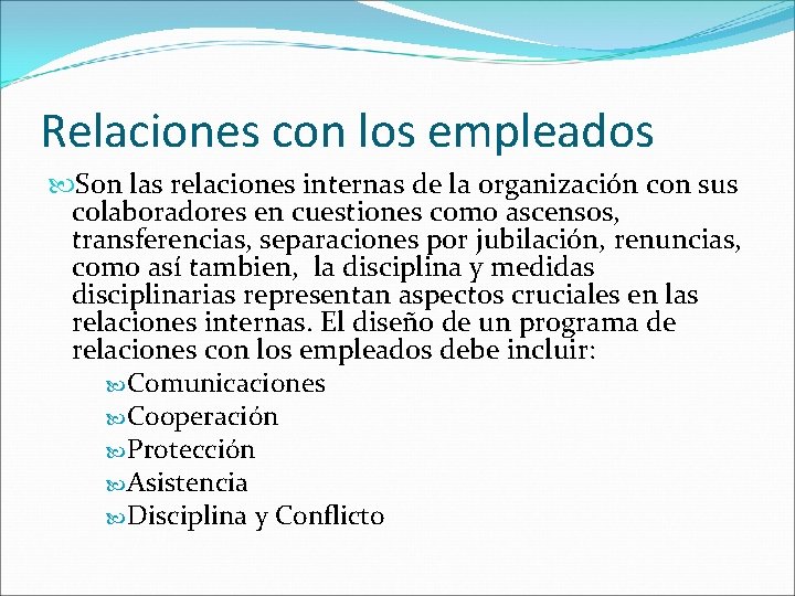 Relaciones con los empleados Son las relaciones internas de la organización con sus colaboradores