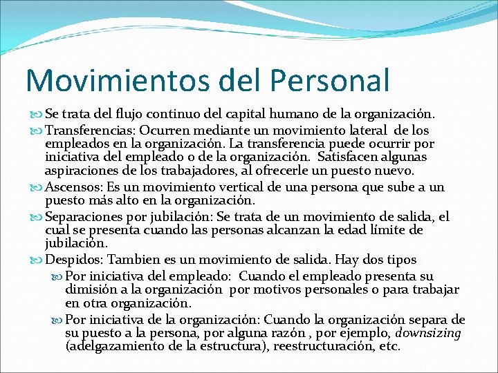 Movimientos del Personal Se trata del flujo continuo del capital humano de la organización.