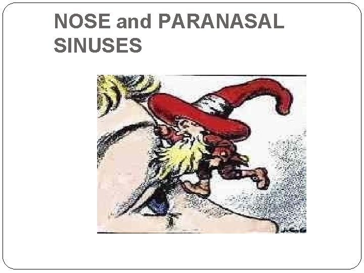 NOSE and PARANASAL SINUSES NOSE and PARANASAL SINUSES