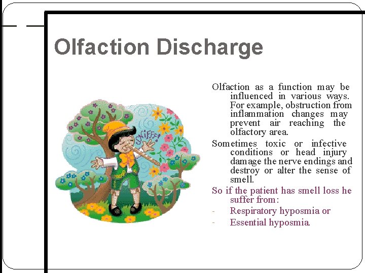 Olfaction Discharge Olfaction as a function may be influenced in various ways. For example, Olfaction Discharge Olfaction as a function may be influenced in various ways. For example,