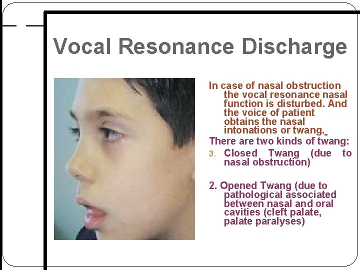 Vocal Resonance Discharge In case of nasal obstruction the vocal resonance nasal function is Vocal Resonance Discharge In case of nasal obstruction the vocal resonance nasal function is