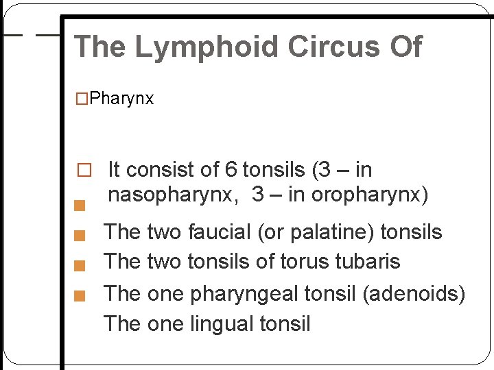 The Lymphoid Circus Of �Pharynx � It consist of 6 tonsils (3 – in The Lymphoid Circus Of �Pharynx � It consist of 6 tonsils (3 – in