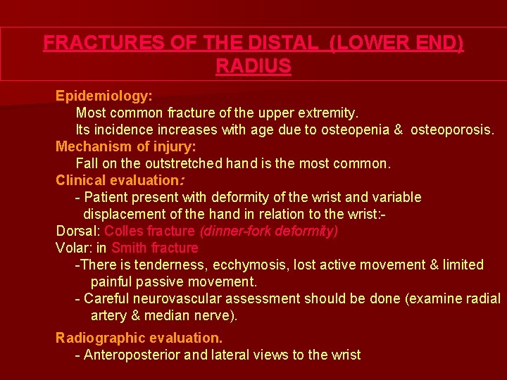 FRACTURES OF THE DISTAL (LOWER END) RADIUS Epidemiology: Most common fracture of the upper