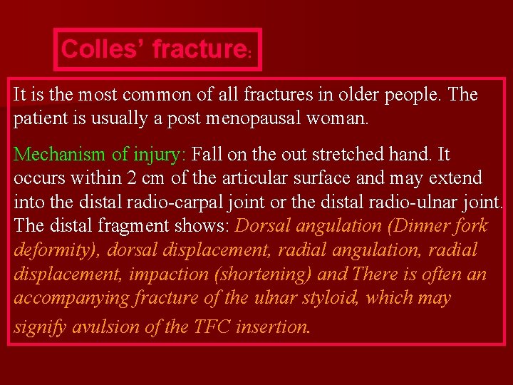 Colles’ fracture: It is the most common of all fractures in older people. The