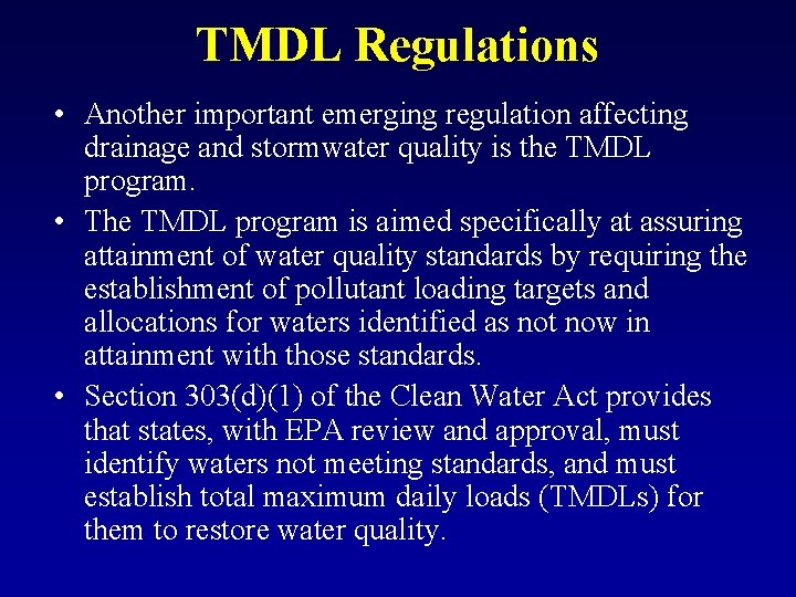TMDL Regulations • Another important emerging regulation affecting drainage and stormwater quality is the