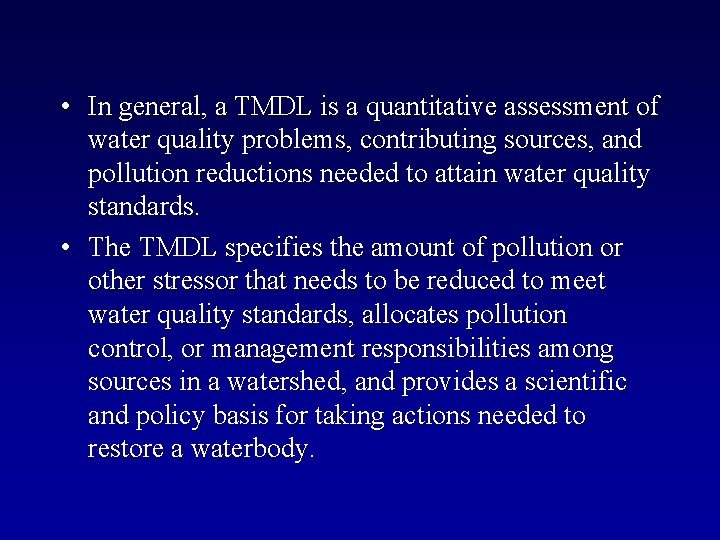  • In general, a TMDL is a quantitative assessment of water quality problems,