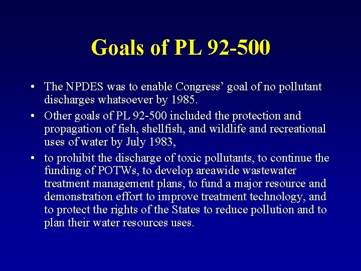 Goals of PL 92 -500 • The NPDES was to enable Congress’ goal of