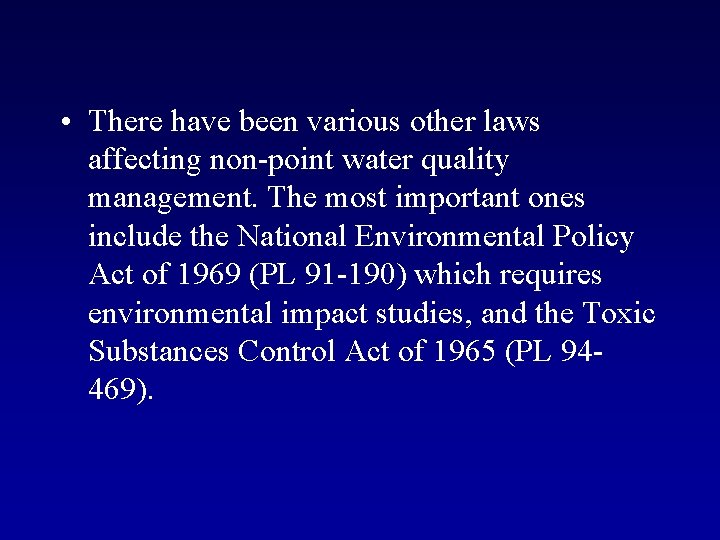 • There have been various other laws affecting non-point water quality management. The