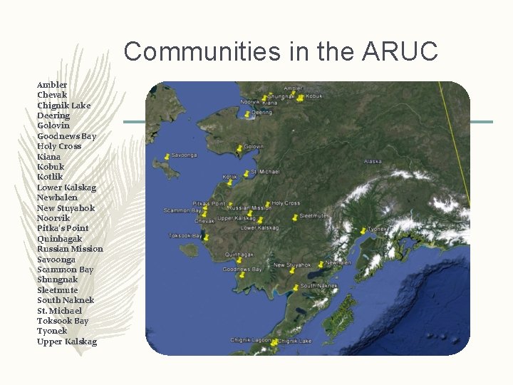 Communities in the ARUC Ambler Chevak Chignik Lake Deering Golovin Goodnews Bay Holy Cross