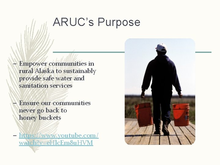 ARUC’s Purpose – Empower communities in rural Alaska to sustainably provide safe water and
