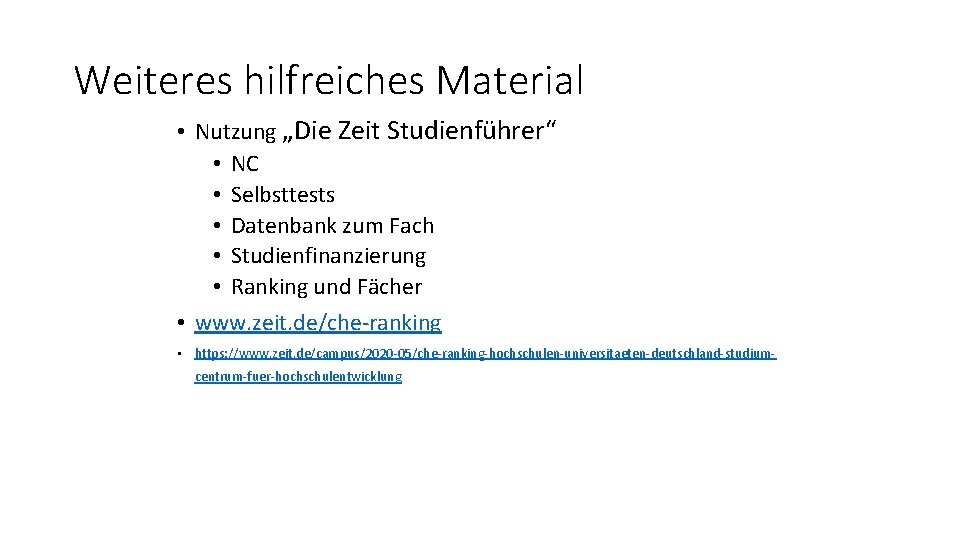 Weiteres hilfreiches Material • Nutzung „Die Zeit Studienführer“ • NC • Selbsttests • Datenbank