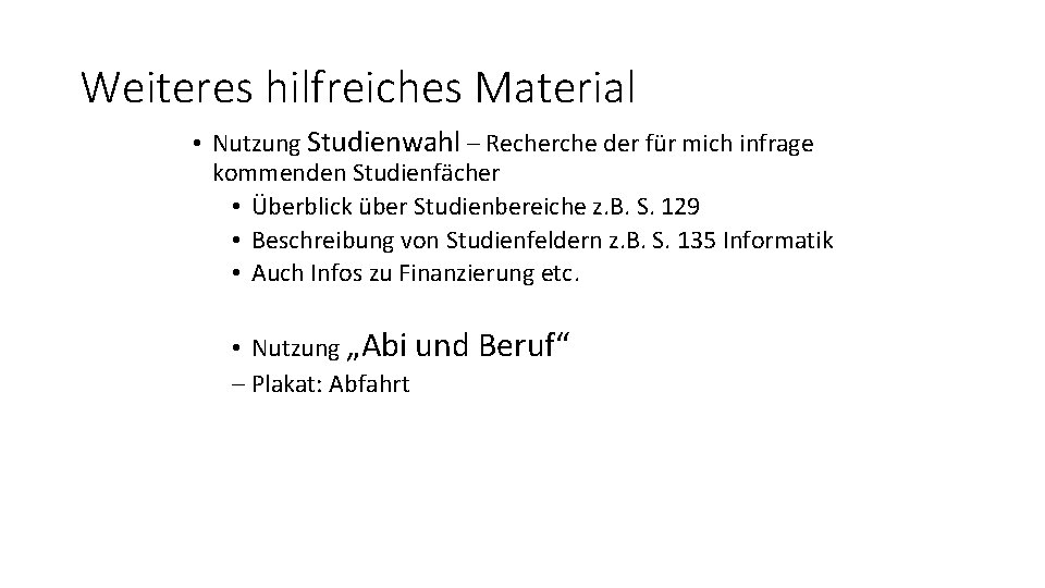 Weiteres hilfreiches Material • Nutzung Studienwahl – Recherche der für mich infrage kommenden Studienfächer