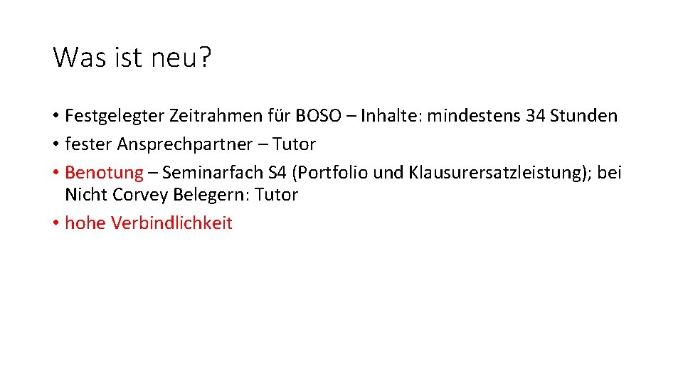 Was ist neu? • Festgelegter Zeitrahmen für BOSO – Inhalte: mindestens 34 Stunden •