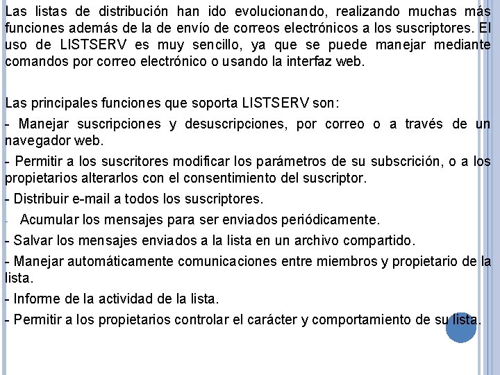 Las listas de distribución han ido evolucionando, realizando muchas más funciones además de la
