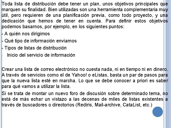 Toda lista de distribución debe tener un plan, unos objetivos principales que marquen su